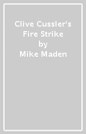 Clive Cussler s Fire Strike