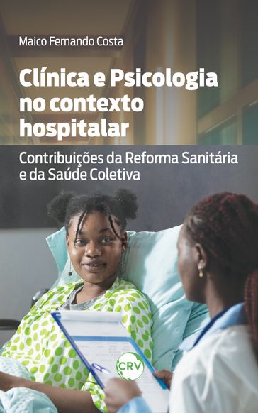Clínica e psicologia no contexto hospitalar - Maico Fernando Costa