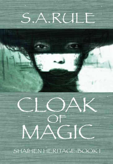 Cloak of Magic (Shaihen Heritage Book 1) - S.A. Rule