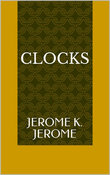 Clocks - Jerome K. Jerome