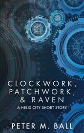 Clockwork, Patchwork, & Raven