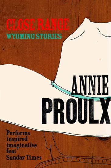 Close Range: Brokeback Mountain and other stories - Annie Proulx