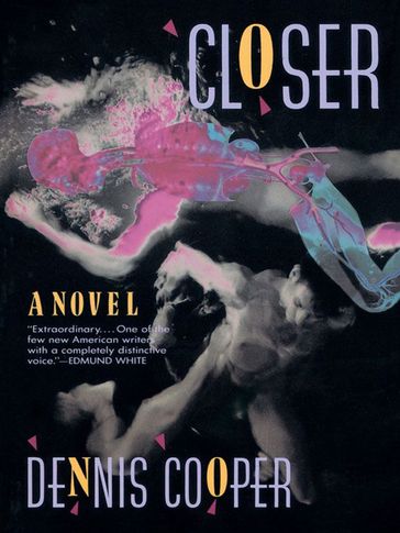 Closer - Dennis Cooper