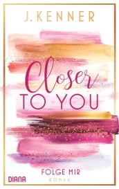Closer to you (1): Folge mir