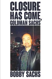 Closure Has Come, Goldman Sachs