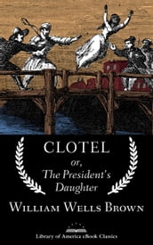 Clotel; or, The President