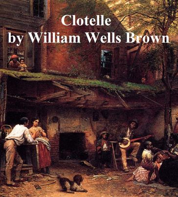 Clotelle - William Wells Brown