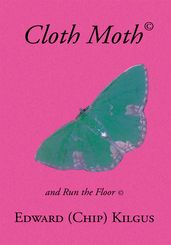 Cloth Moth©: a Lifes Loves