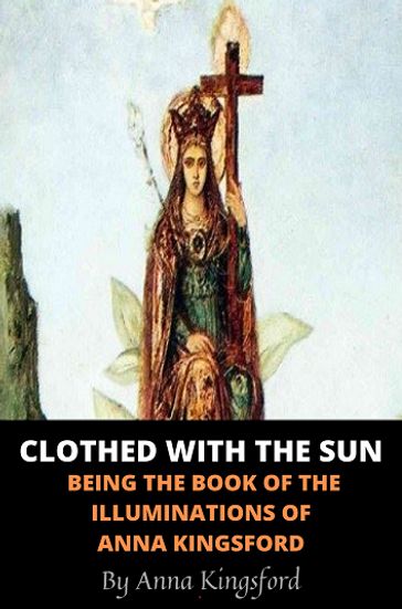 Clothed With the Sun - Anna Kingsford