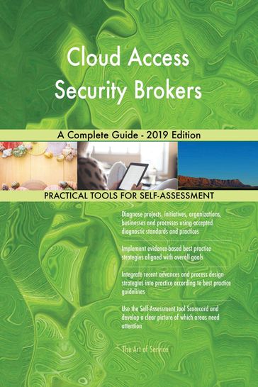 Cloud Access Security Brokers A Complete Guide - 2019 Edition - Gerardus Blokdyk