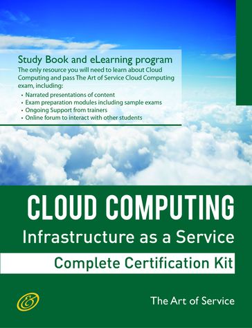 Cloud Computing IaaS Infrastructure as a Service Specialist Level Complete Certification Kit - Infrastructure as a Service Study Guide Book and Online Course leading to Cloud Computing Certification Specialist - Ivanka Menken