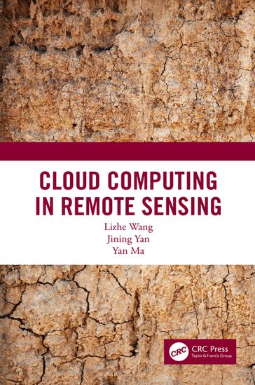 Cloud Computing in Remote Sensing - Lizhe Wang - Jining Yan - Yan Ma