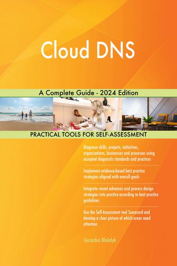 Cloud DNS A Complete Guide - 2024 Edition - Gerardus Blokdyk