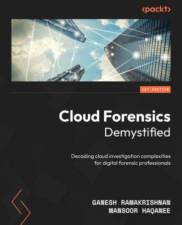 Cloud Forensics Demystified - Ganesh Ramakrishnan - Mansoor Haqanee