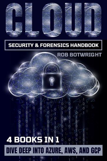 Cloud Security & Forensics Handbook - Rob Botwright