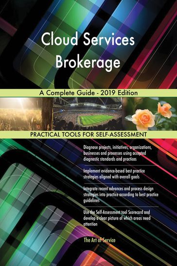 Cloud Services Brokerage A Complete Guide - 2019 Edition - Gerardus Blokdyk