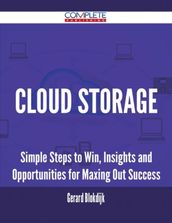 Cloud Storage - Simple Steps to Win, Insights and Opportunities for Maxing Out Success