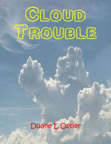 Cloud Trouble - Duane L. Ostler