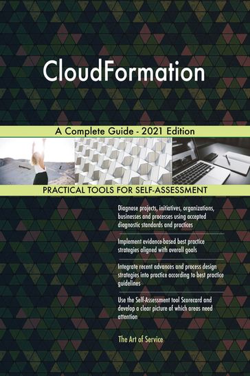 CloudFormation A Complete Guide - 2021 Edition - Gerardus Blokdyk