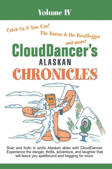 Clouddancer's Alaskan Chronicles Volume Iv - CloudDancer
