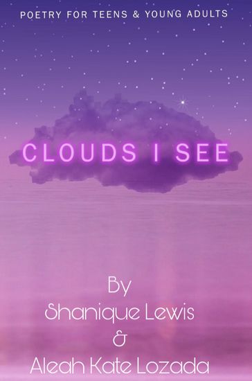 Clouds I See - Aleah K. Lozada - Shanique Lewis