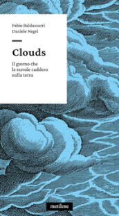 Clouds. Il giorno che le nuvole caddero sulla terra