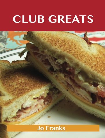 Club Greats: Delicious Club Recipes, The Top 52 Club Recipes - Jo Franks