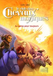 Le Club des Chevaux Magiques - Au galop pour toujours - Tome 12