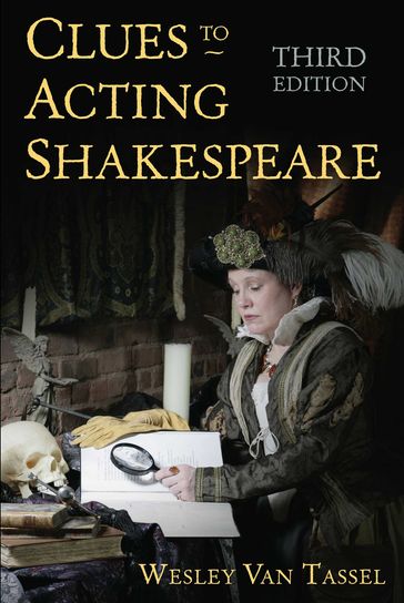 Clues to Acting Shakespeare (Third Edition) - Wesley Van Tassel