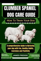 Clumber Spaniel dog care guide