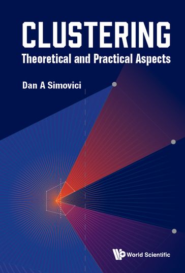 Clustering: Theoretical And Practical Aspects - Dan A Simovici