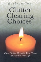 Clutter Clearing Choices: Clear Clutter