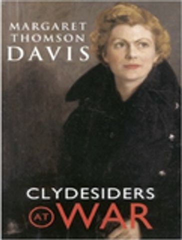 Clydesiders at War - Margaret Thomson Davis
