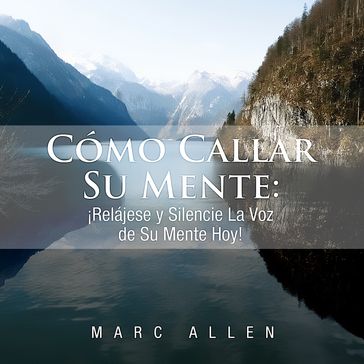 Cómo Callar Su Mente - Marc Allen