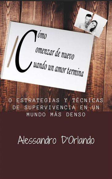 Cómo Comenzar De Nuevo Cuando Un Amor Termina - Alessandro D