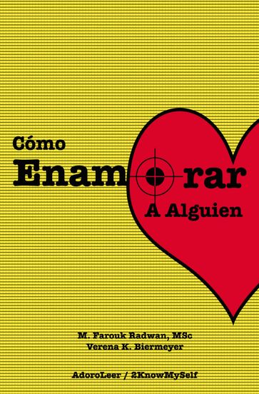 Cómo Enamorar a Alguien (Basado en la Psicología del Amor) - M. Farouk Radwan - Verena K. Biermeyer