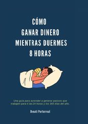 Cómo Ganar Dinero Mientras Duermes 8 Horas