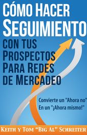 Cómo Hacer Seguimiento Con Tus Prospectos Para Redes De Mercadeo