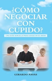 Cómo Negociar Con Cupido?