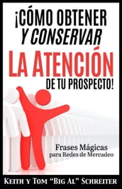 ¡Cómo Obtener y Conservar la Atención de Tu Prospecto!