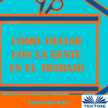 Cómo Tratar Con La Gente En El Trabajo - Carolina Meli