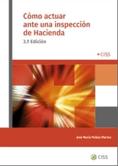 Cómo actuar ante una inspección de Hacienda (3.ª Edición)