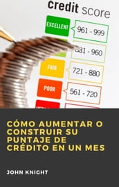 Cómo aumentar o construir su puntaje de crédito en un mes