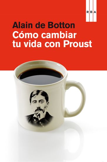 Cómo cambiar tu vida con Proust - Alain De Botton