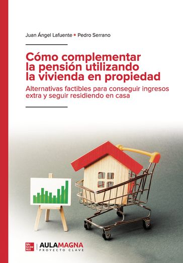 Cómo complementar la pensión utilizando la vivienda en propiedad - Juan Ángel Lafuente - Pedro Serrano