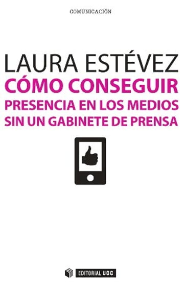 Cómo conseguir presencia en los medios sin un gabinete de prensa - Laura Estévez Fernández