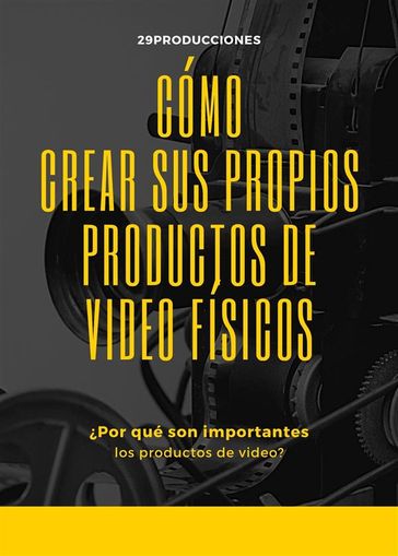 Cómo crear sus propios productos de video físicos - 29producciones