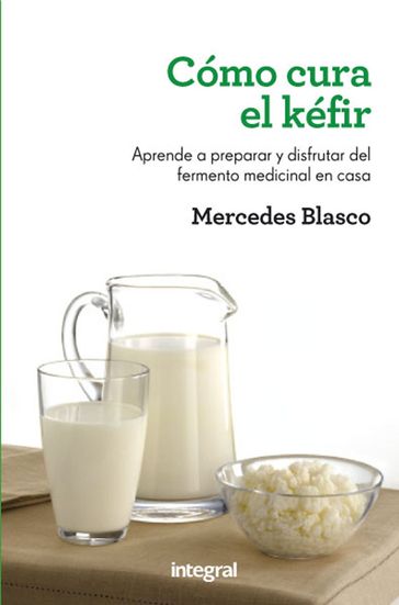 Cómo cura el kéfir - Mercedes Blasco