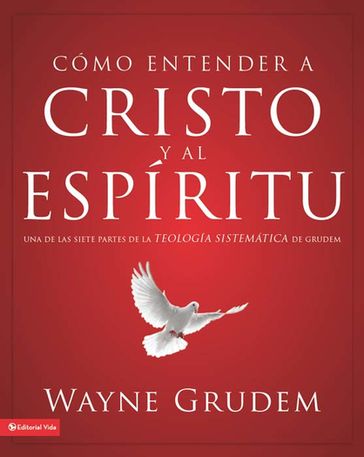 Cómo entender a Cristo y el Espíritu - Wayne A. Grudem