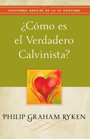 Cómo es el verdadero calvinista? - Philip Graham Ryken